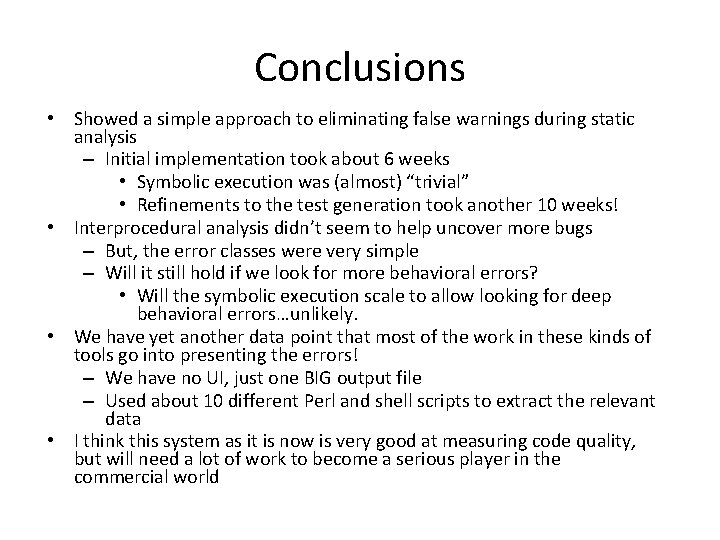 Conclusions • Showed a simple approach to eliminating false warnings during static analysis –