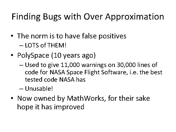 Finding Bugs with Over Approximation • The norm is to have false positives –