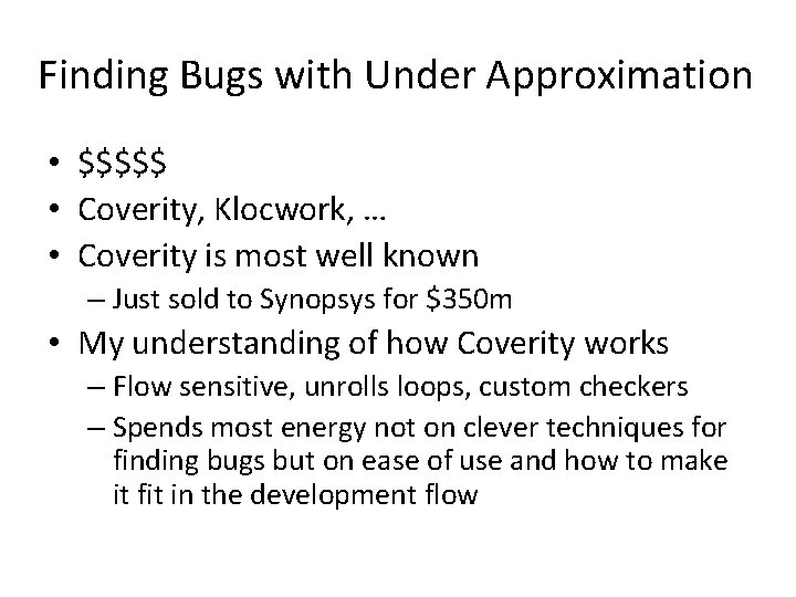 Finding Bugs with Under Approximation • $$$$$ • Coverity, Klocwork, … • Coverity is