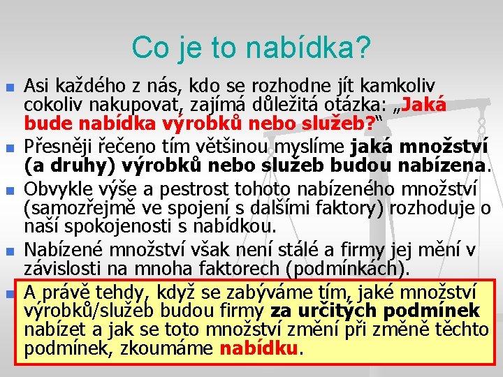 Co je to nabídka? n n n Asi každého z nás, kdo se rozhodne