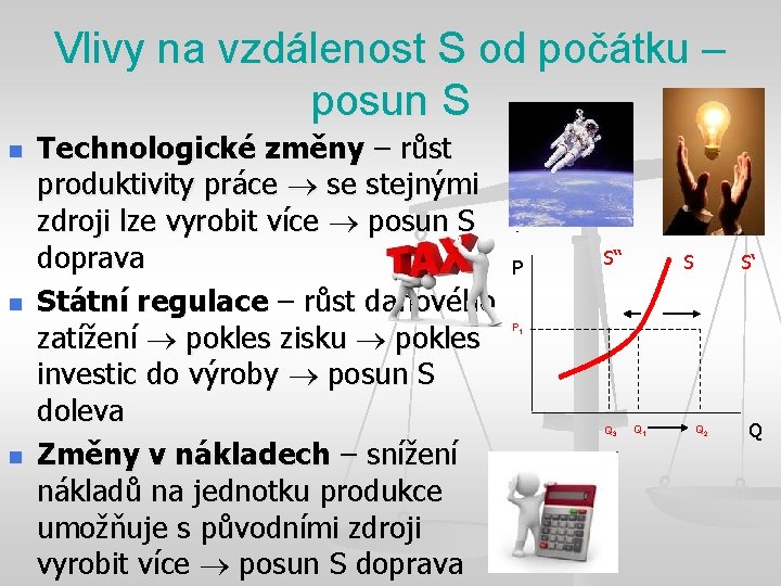 Vlivy na vzdálenost S od počátku – posun S n n n Technologické změny