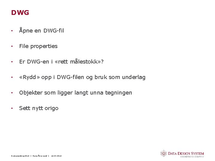 DWG • Åpne en DWG-fil • File properties • Er DWG-en i «rett målestokk»