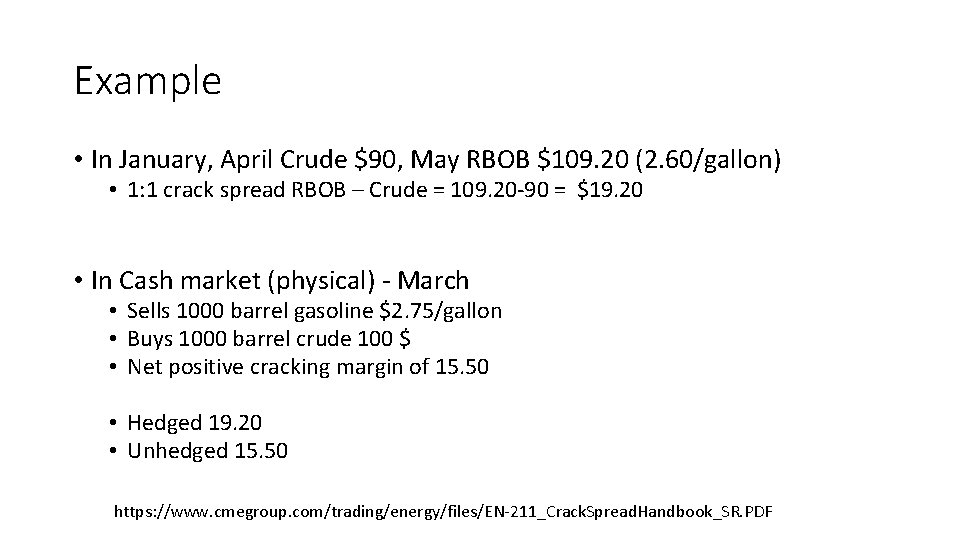 Example • In January, April Crude $90, May RBOB $109. 20 (2. 60/gallon) •