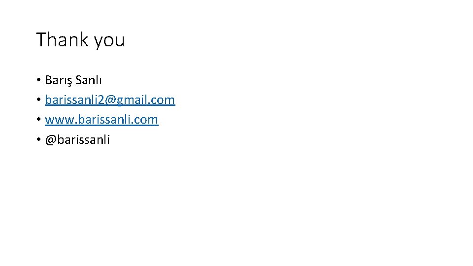 Thank you • Barış Sanlı • barissanli 2@gmail. com • www. barissanli. com •