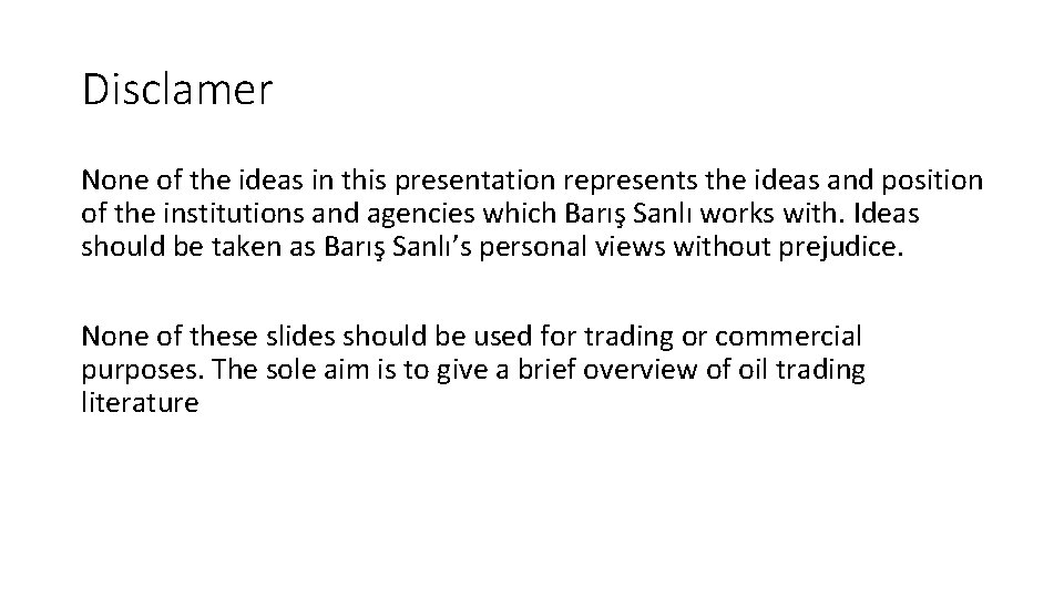 Disclamer None of the ideas in this presentation represents the ideas and position of