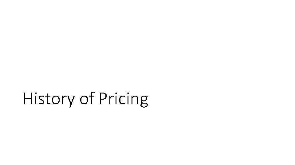History of Pricing 