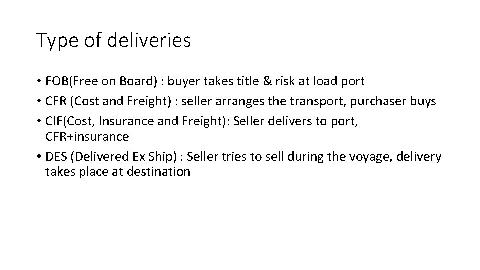 Type of deliveries • FOB(Free on Board) : buyer takes title & risk at