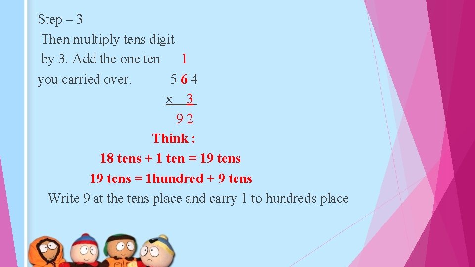 Step – 3 Then multiply tens digit by 3. Add the one ten 1