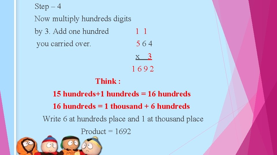 Step – 4 Now multiply hundreds digits by 3. Add one hundred 1 1