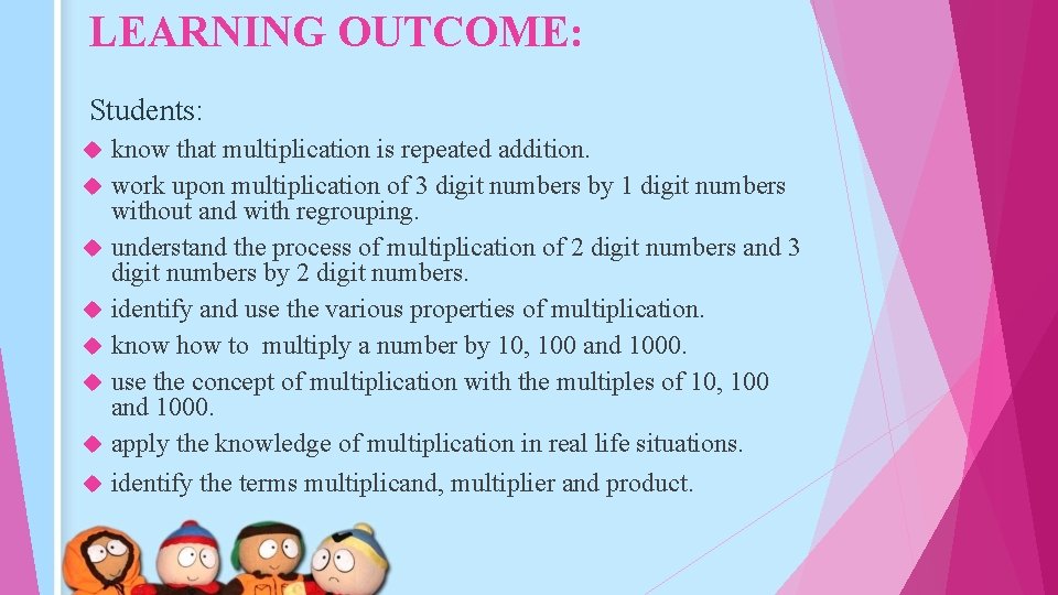 LEARNING OUTCOME: Students: know that multiplication is repeated addition. work upon multiplication of 3