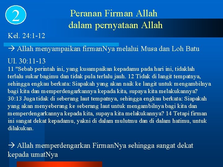 2 Peranan Firman Allah dalam pernyataan Allah Kel. 24: 1 -12 Allah menyampaikan firman.