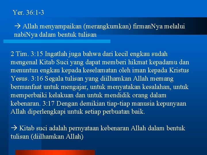 Yer. 36: 1 -3 Allah menyampaikan (merangkumkan) firman. Nya melalui nabi. Nya dalam bentuk