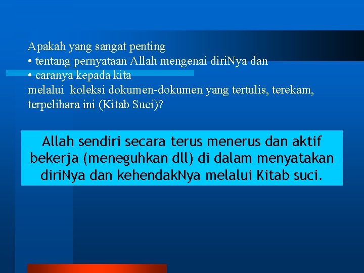 Apakah yang sangat penting • tentang pernyataan Allah mengenai diri. Nya dan • caranya