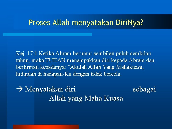 Proses Allah menyatakan Diri. Nya? Kej. 17: 1 Ketika Abram berumur sembilan puluh sembilan