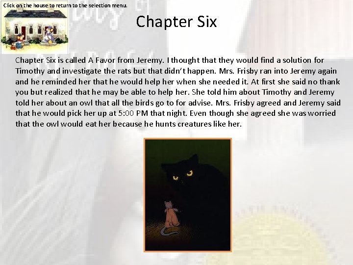 Click on the house to return to the selection menu. Chapter Six is called