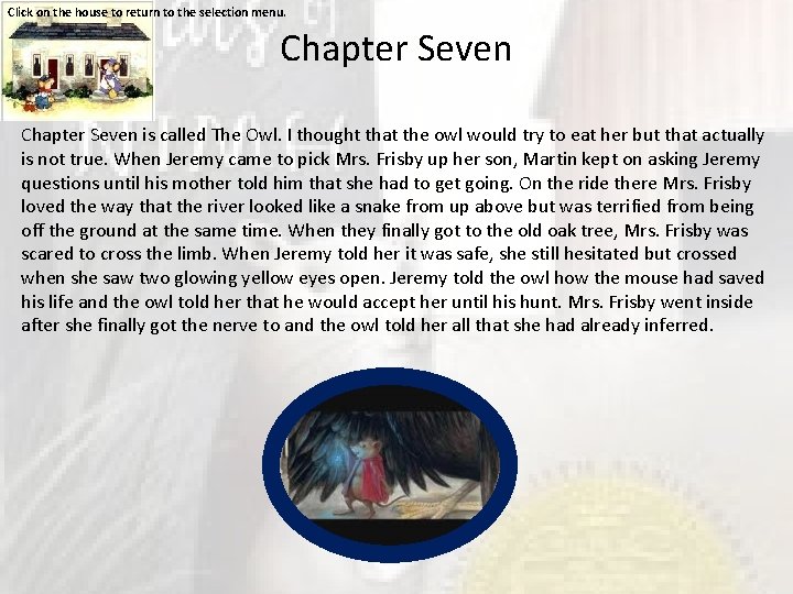 Click on the house to return to the selection menu. Chapter Seven is called