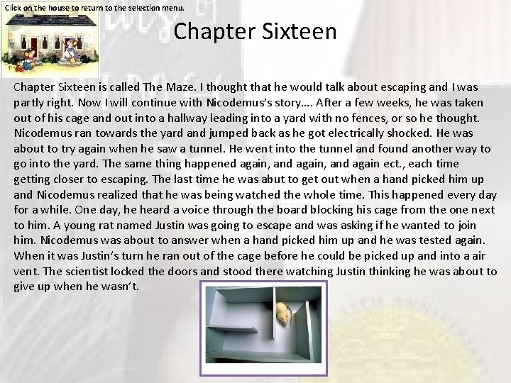 Click on the house to return to the selection menu. Chapter Sixteen is called