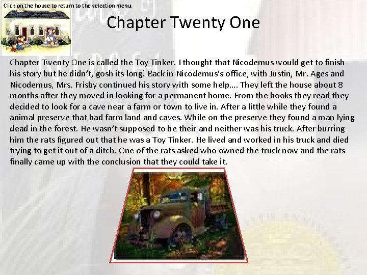 Click on the house to return to the selection menu. Chapter Twenty One is
