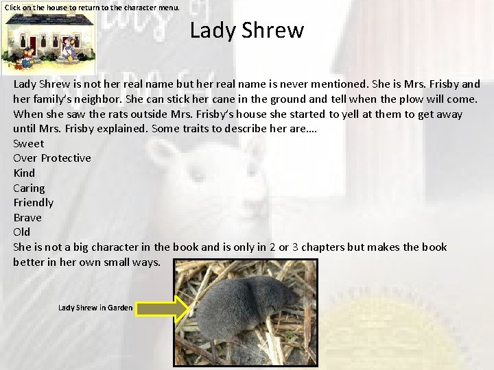 Click on the house to return to the character menu. Lady Shrew is not