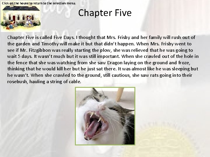 Click on the house to return to the selection menu. Chapter Five is called
