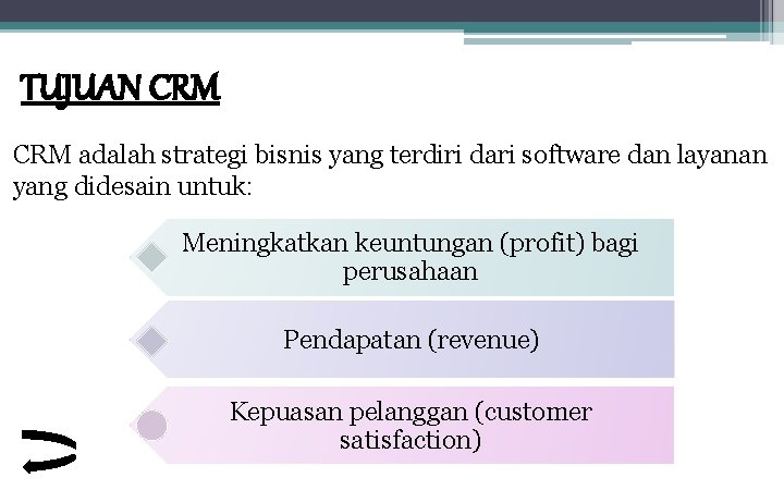 TUJUAN CRM adalah strategi bisnis yang terdiri dari software dan layanan yang didesain untuk: