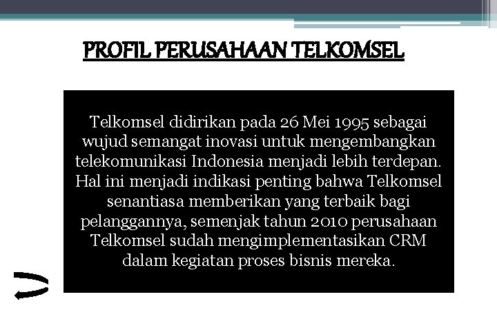 PROFIL PERUSAHAAN TELKOMSEL Telkomsel didirikan pada 26 Mei 1995 sebagai wujud semangat inovasi untuk