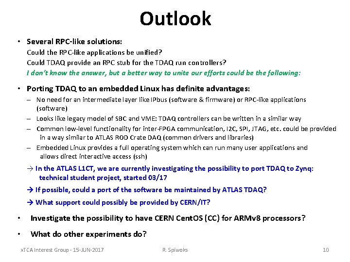 Outlook • Several RPC-like solutions: Could the RPC-like applications be unified? Could TDAQ provide