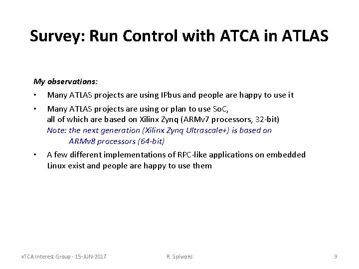 Survey: Run Control with ATCA in ATLAS My observations: • • Many ATLAS projects