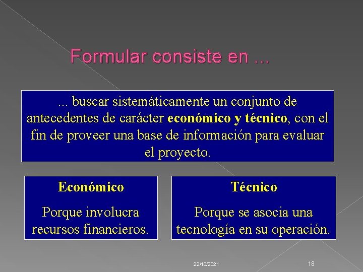 Formular consiste en. . . buscar sistemáticamente un conjunto de antecedentes de carácter económico