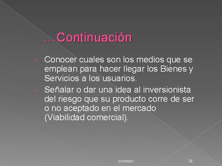 …Continuación Conocer cuales son los medios que se emplean para hacer llegar los Bienes