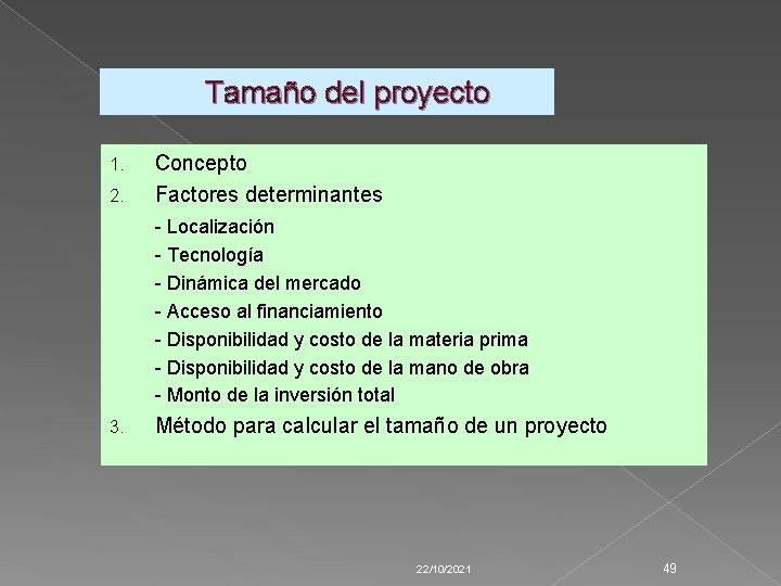 Tamaño del proyecto 1. 2. Concepto Factores determinantes - Localización - Tecnología - Dinámica