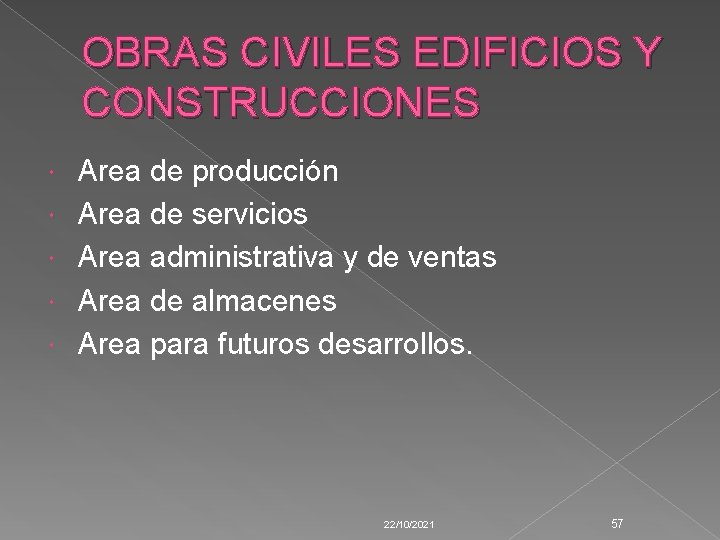 OBRAS CIVILES EDIFICIOS Y CONSTRUCCIONES Area de producción Area de servicios Area administrativa y