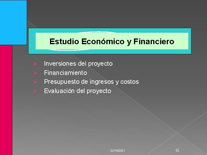 Estudio Económico y Financiero Inversiones del proyecto Ø Financiamiento Ø Presupuesto de ingresos y