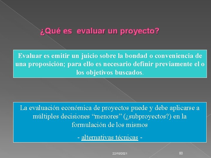 ¿Qué es evaluar un proyecto? Evaluar es emitir un juicio sobre la bondad o