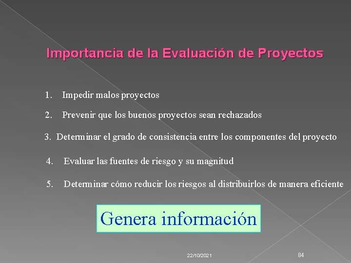 Importancia de la Evaluación de Proyectos 1. Impedir malos proyectos 2. Prevenir que los