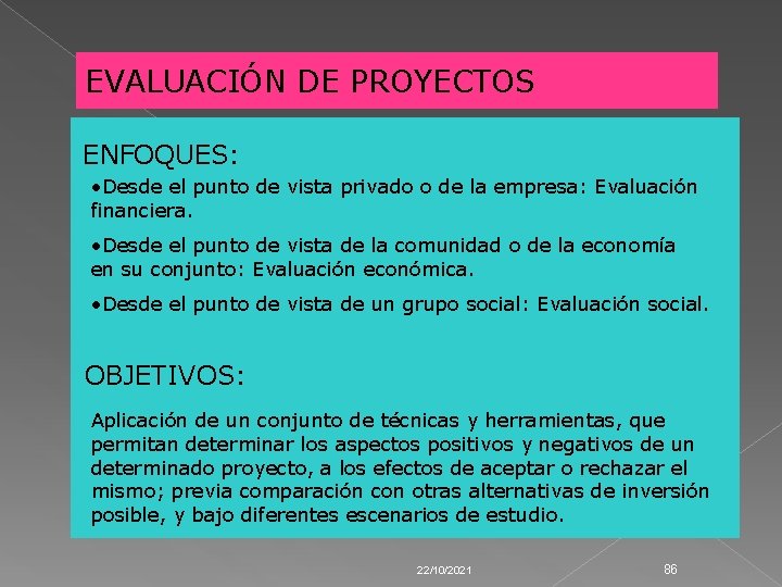 EVALUACIÓN DE PROYECTOS ENFOQUES: • Desde el punto de vista privado o de la