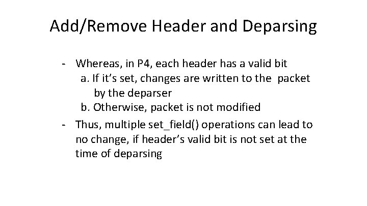 Add/Remove Header and Deparsing - Whereas, in P 4, each header has a valid