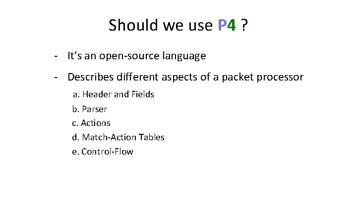 Should we use P 4 ? - It’s an open-source language - Describes different