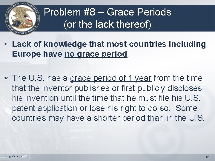 Problem #8 – Grace Periods (or the lack thereof) • Lack of knowledge that