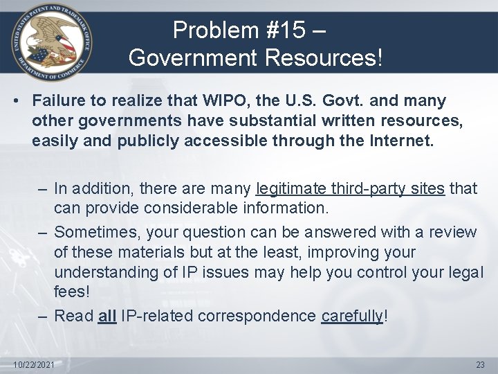 Problem #15 – Government Resources! • Failure to realize that WIPO, the U. S.