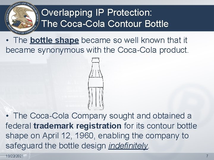 Overlapping IP Protection: The Coca-Cola Contour Bottle • The bottle shape became so well