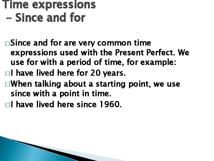 Time expressions - Since and for � Since and for are very common time