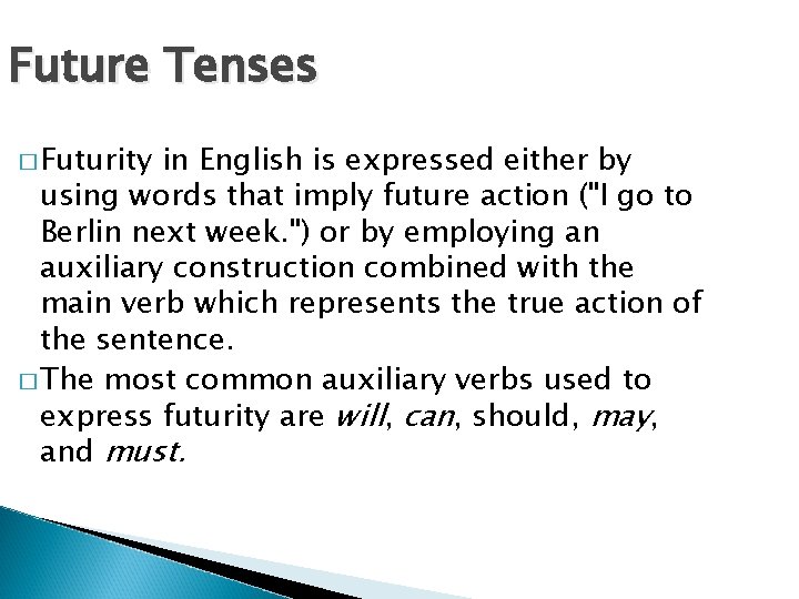 Future Tenses � Futurity in English is expressed either by using words that imply