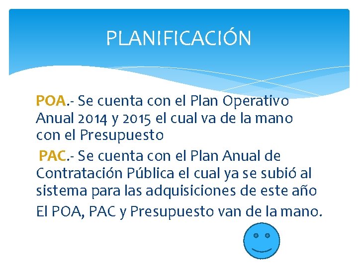 PLANIFICACIÓN POA. - Se cuenta con el Plan Operativo Anual 2014 y 2015 el