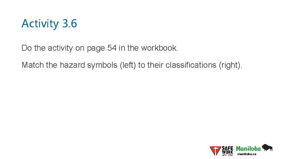Activity 3. 6 Do the activity on page 54 in the workbook. Match the