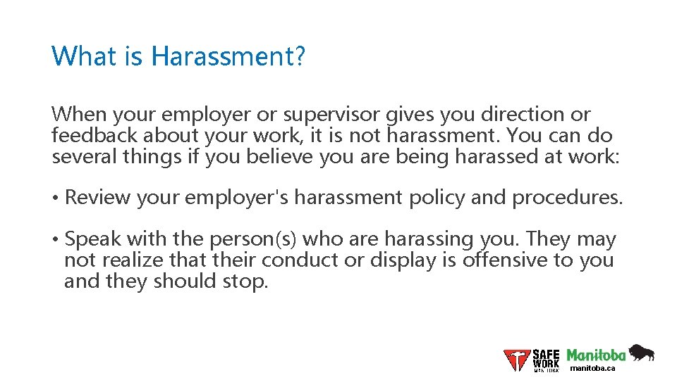 What is Harassment? When your employer or supervisor gives you direction or feedback about