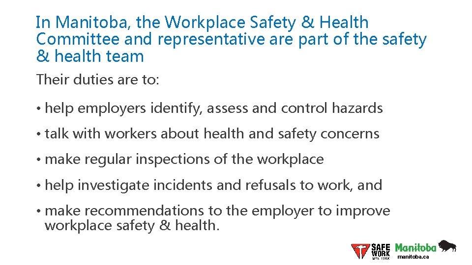 In Manitoba, the Workplace Safety & Health Committee and representative are part of the