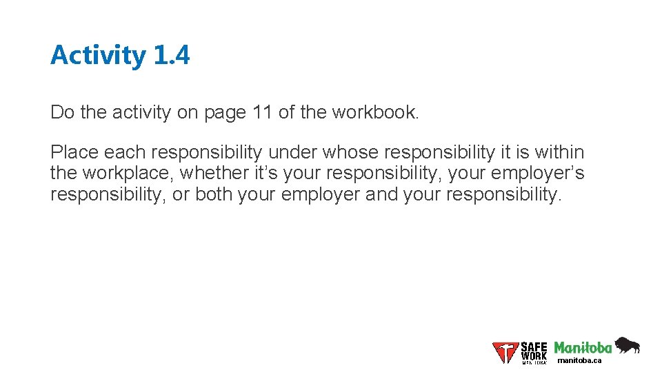 Activity 1. 4 Do the activity on page 11 of the workbook. Place each