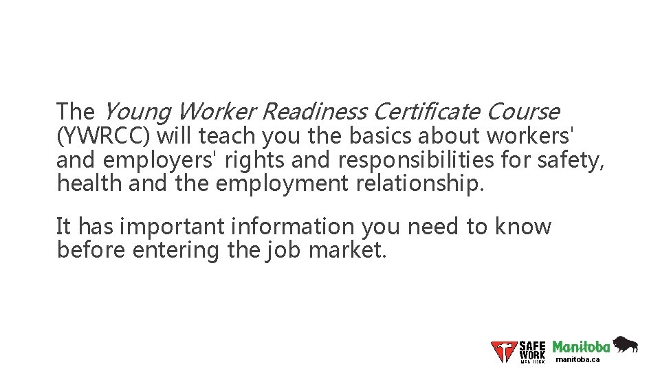 The Young Worker Readiness Certificate Course (YWRCC) will teach you the basics about workers'