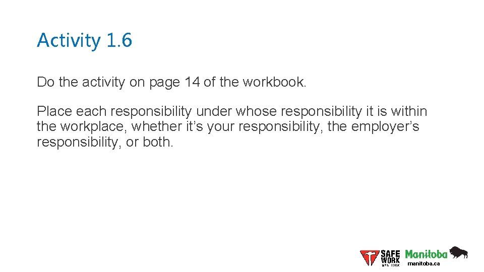 Activity 1. 6 Do the activity on page 14 of the workbook. Place each